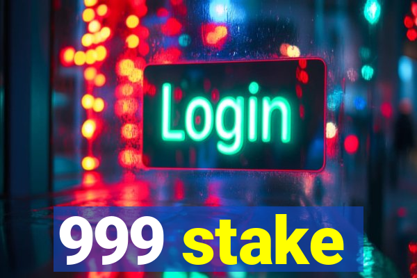 999 stake